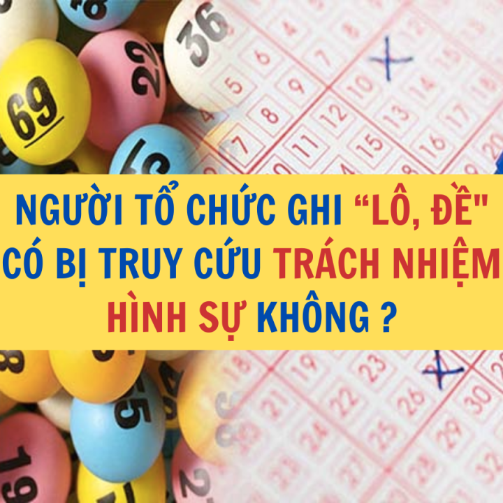 Người tổ chức ghi lô đề có bị xử phạt không? - Công ty Luật Thuận Đức